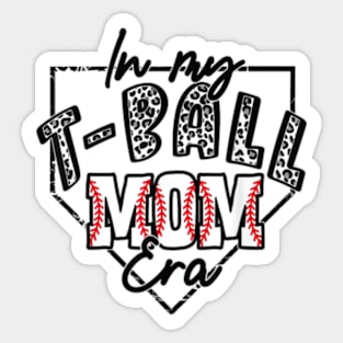 Funny in My T-Ball Mom Era Baseball Mom Sticker